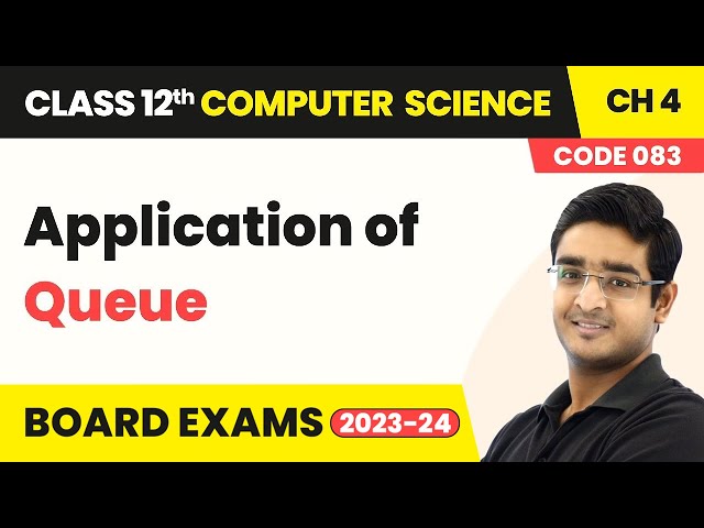 Application of Queue - Queue | Class 12 Computer Science Chapter 4 | CBSE 2024-25