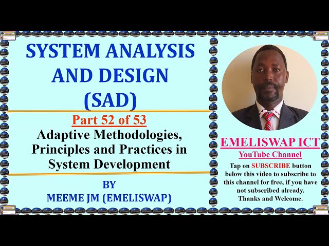 Adaptive Methodologies, Principles and Practices in System Analysis, design and Development
