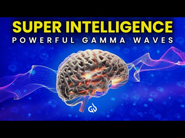 Gamma Waves for Super Intelligence: Improve Focus, Cognition & Brain Power