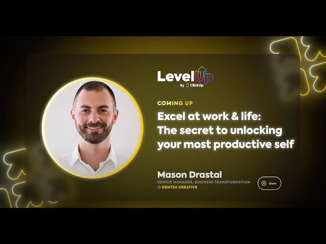 LevelUp '23 | Excel At Work & Life: Secret To Unlocking Your Most Productive Self with Mason Drastal