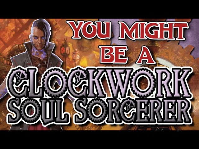 You Might Be a Clockwork Soul | Sorcerer Subclass Guide for DND 5e (2014)