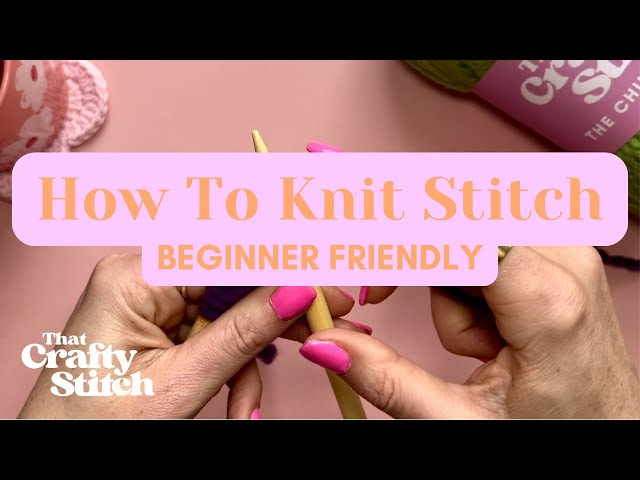 How To Knit Stitch - Beginner Friendly - English Style