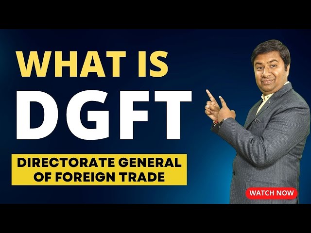 What is DGFT | DGFT Functions | What is DGFT | How does DGFT help with export-import?