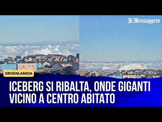 Iceberg si ribalta in Groenlandia, onde giganti vicino a centro abitato