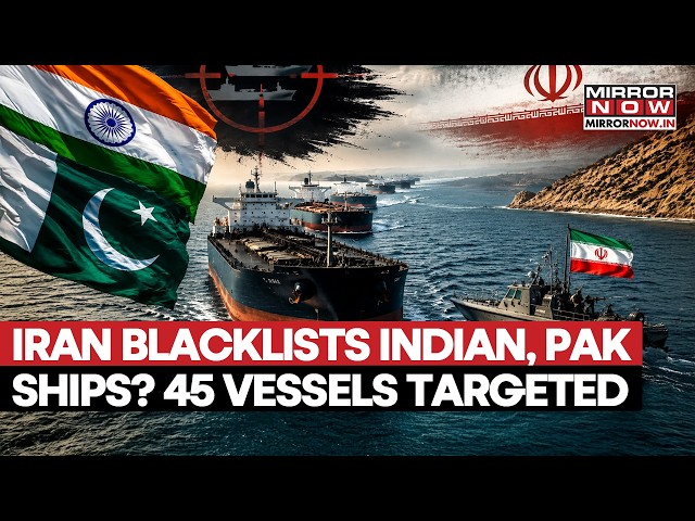 Iran Blacklists 45 Ships: Indian, Pakistani Vessels Hit Over Strait Of Hormuz Rules | WATCH