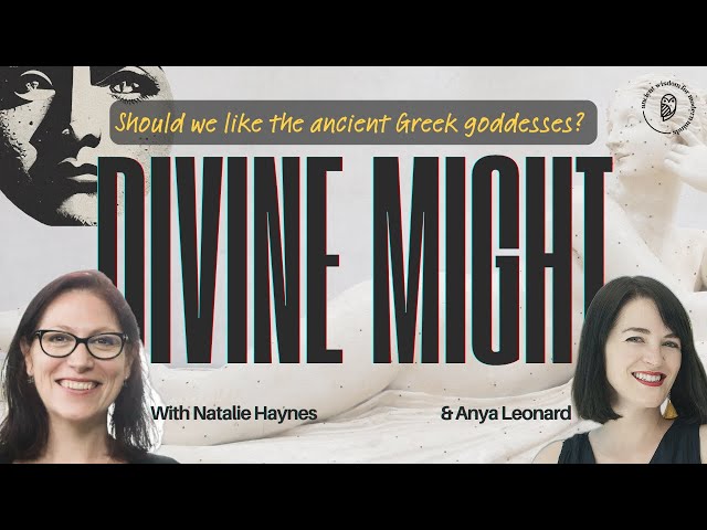 Should We Like the Ancient Greek Goddesses? Divine Might with Natalie Haynes