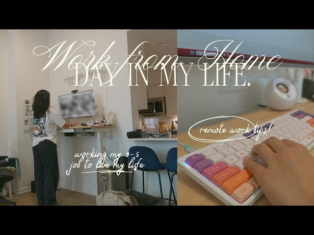 9-5 Corporate Work from Home Day in my Life: Remote work tips, working my job to live my life 💐💫