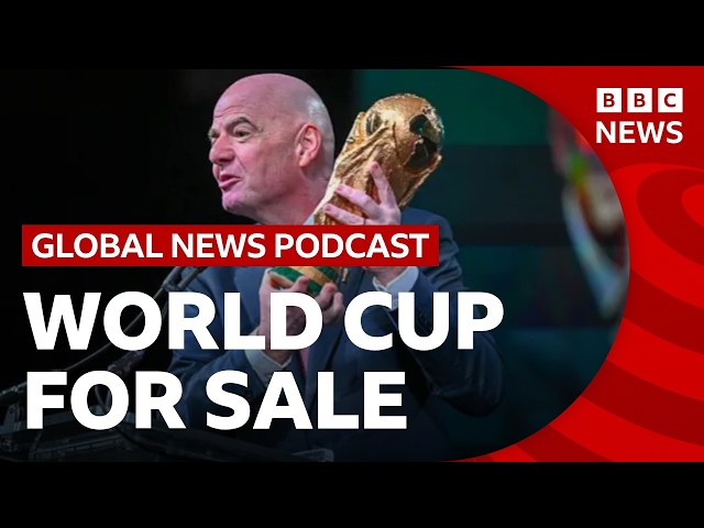 Why is FIFA is 'selling' the World Cup? | Global News Podcast