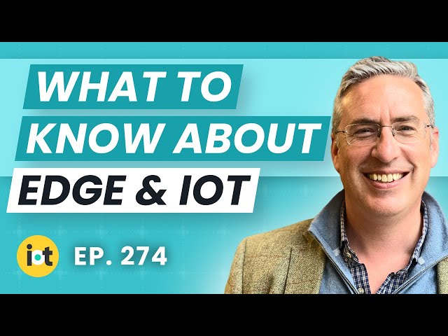 IoT and Edge Computing: What You Need to Know | Sunlight.io's Julian Chesterfield