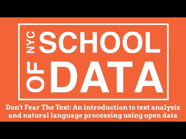 29 Don't Fear The Text: An intro to text analysis and natural language processing using open data