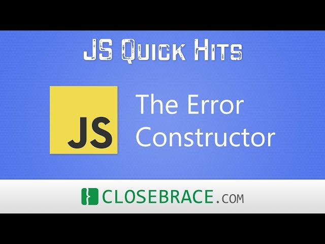 JS Quick Hits 68 - The Error Constructor