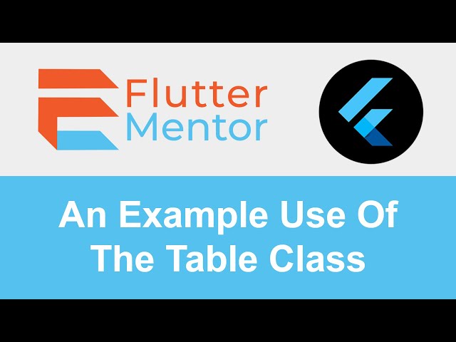 Flutter - The Table Class Widget