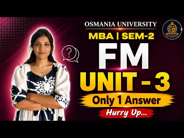 FM | FINANCIAL MANAGEMENT | UNIT-3 ONLY 1 ANSWER | MBA SEM-2 OSMANIA UNIVERSITY ‎⁨@shivanipallela⁩  