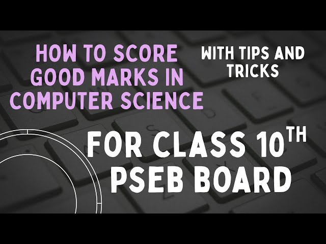 Class 10th computer science board exam preparation with tips and tricks 