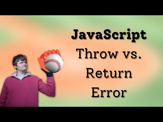 JavaScript - Throw vs. Return Error