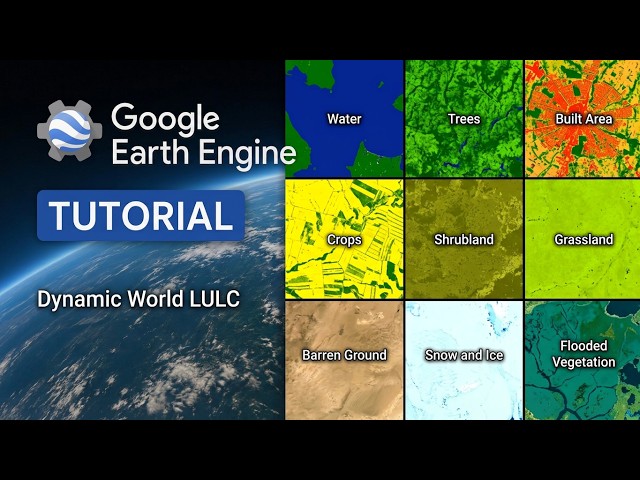 Google Earth Engine Tutorial 18 | Dynamic World LULC Mapping | Land Use Land Cover Data