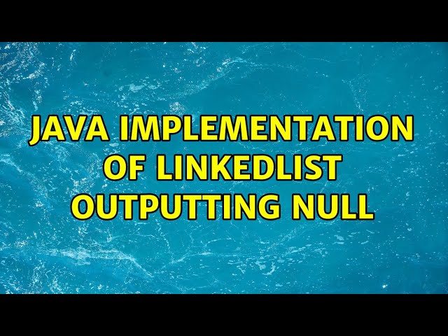 Java Implementation of LinkedList outputting null