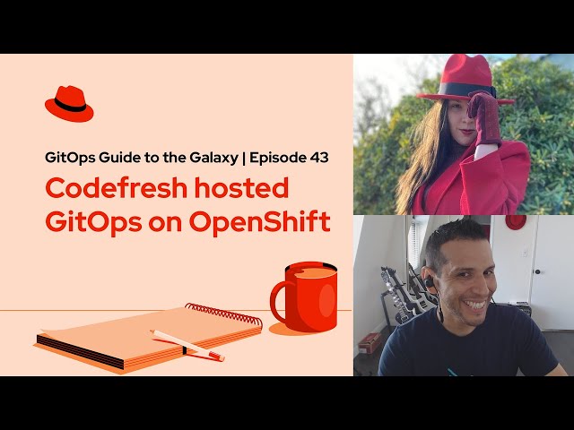 GitOps Guide to the Galaxy (E43) | Codefresh hosted GitOps on OpenShift