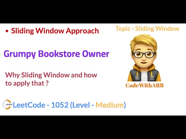 Grumpy Bookstore Owner   (LeetCode 1052)  (Sliding Window)