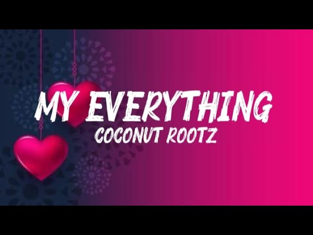 MY EVERYTHING - COCONUT ROOTZ OFFICIAL VIDEO LYRICS | TRENT MC 