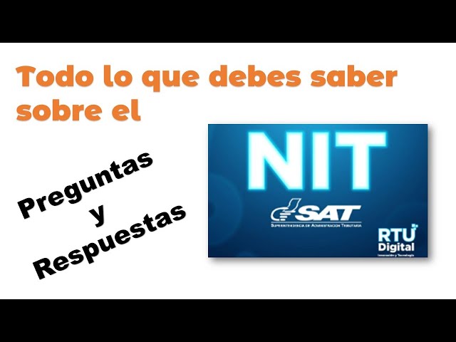 Todo lo que debo saber sobre el NIT, ¿Preguntas y Respuestas sobre el NIT?