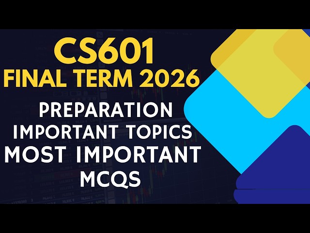 CS601 FINAL TERM PREPARATION | MOST IMPORTANT MCQs | MOST IMPORTANT TOPICS | CURRENT PAPERS 2026