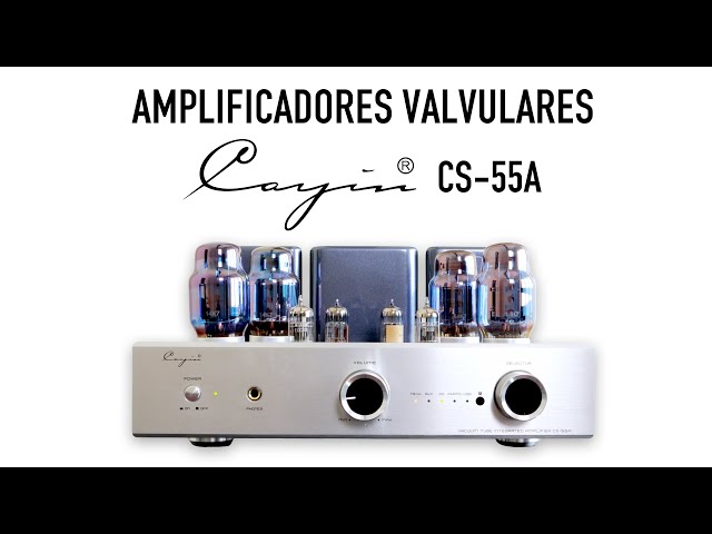 Hablamos de amplificadores valvulares y analizamos el Cayin CS-55A