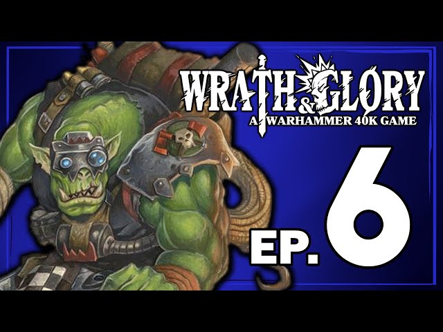 An Ork Problem | Wrath & Glory | Ep. 6