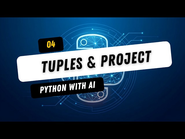 04 Python with AI - Tuples + Project