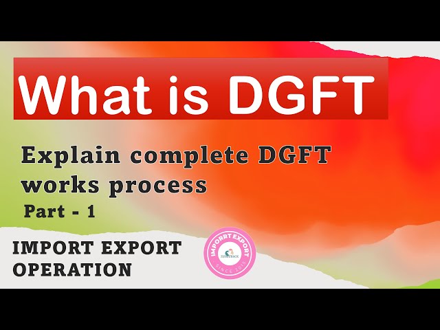 What is DGFT Directorate General of Foreign Trade And How its Works