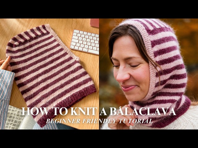 How to Knit a Balaclava w/ Leftover Yarns (Beginner-Friendly Tutorial)