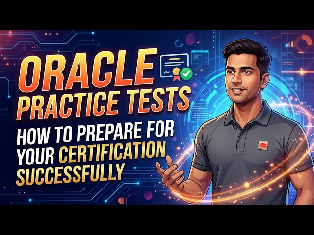 Oracle Practice Tests: How to Prepare for Your Certification Successfully