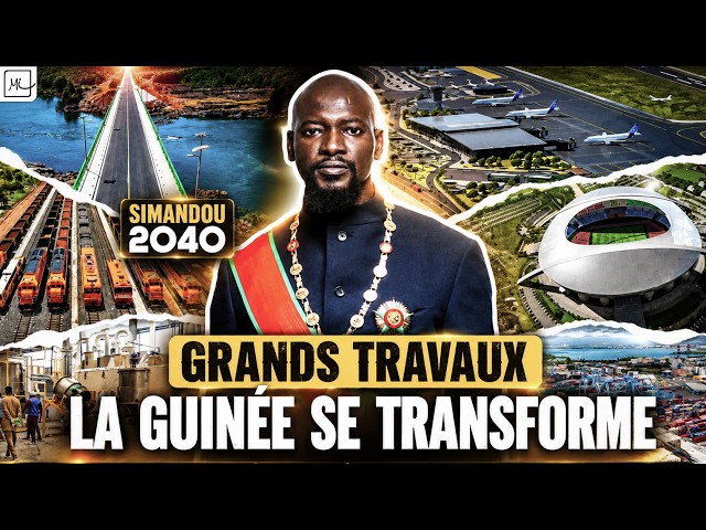 LES GRANDS TRAVAUX DE LA GUINÉE: ROUTES, PORTS, SIMANDOU 2040... LA GRANDE TRANSFORMATION
