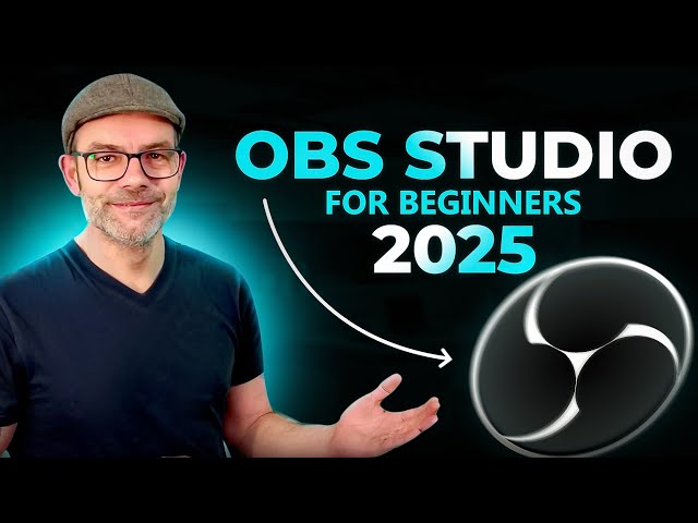 How to Use OBS Studio Complete OBS Tutorial for Beginners 2025