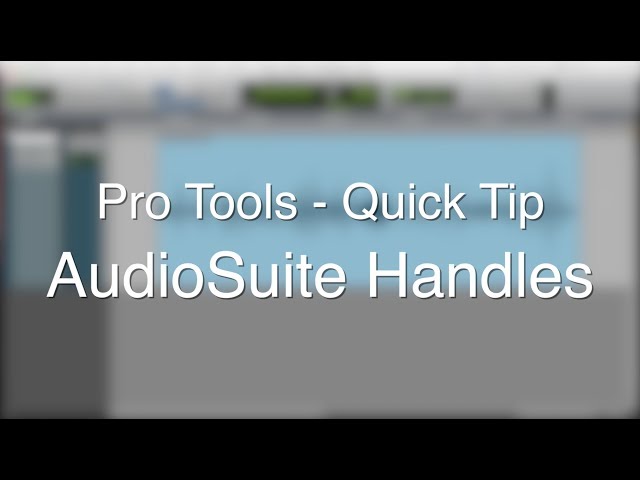 Pro Tools Quick Tip - AudioSuite Handles