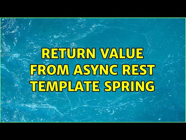 Return Value from async rest template spring (2 Solutions!!)