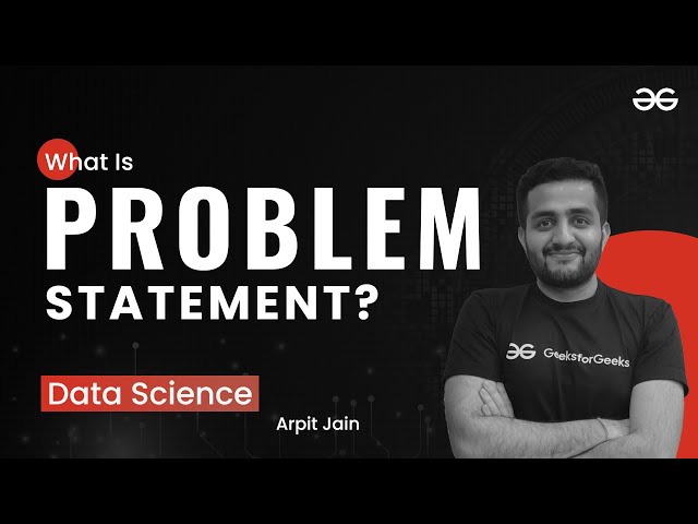 Data Science Careers: What is problem statement ? | Arpit Jain | Upskill with GeeksforGeeks