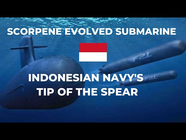 INDONESIAN NAVY’S TIP OF THE SPEAR, THE SCORPENE EVOLVED SUBMARINE.