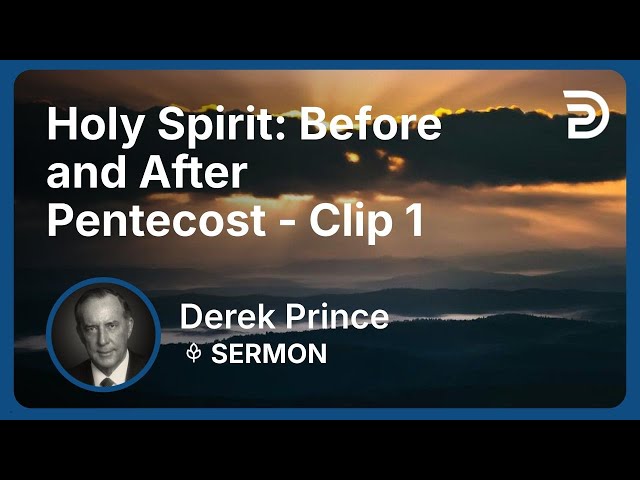 Holy Spirit: Before and After Pentecost | Clip 1 | Derek Prince