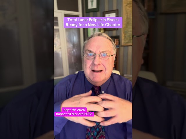 Astrology Total Lunar Eclipse Pisces Sept 7th 2025 impactful to March 3rd 2026 #astrology