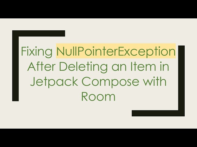 Fixing NullPointerException After Deleting an Item in Jetpack Compose with Room