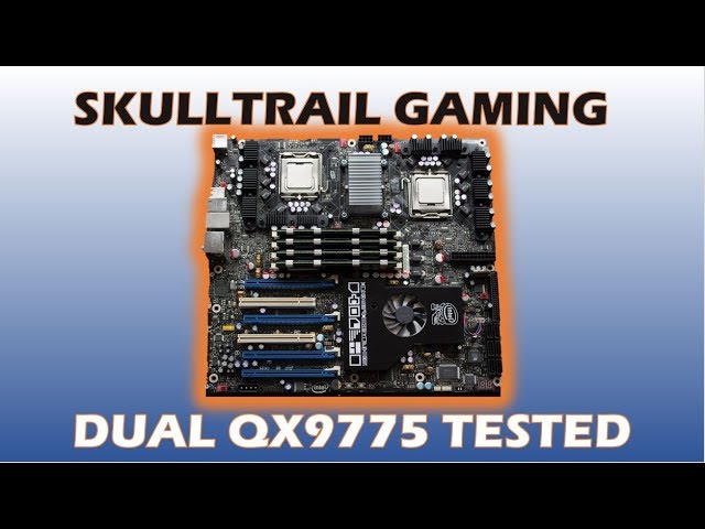 SKULLTRAIL GAMING - How does Intel's $4000 Overclockable Dual Socket system perform?