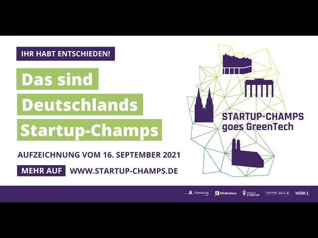Startup-Champs goes GreenTech: Der große Pitch-Wettbewerb der deutschen Startup-Hotspots, 16.09.2021