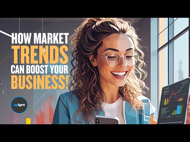 How to Make Market Trends Boost Business Growth!