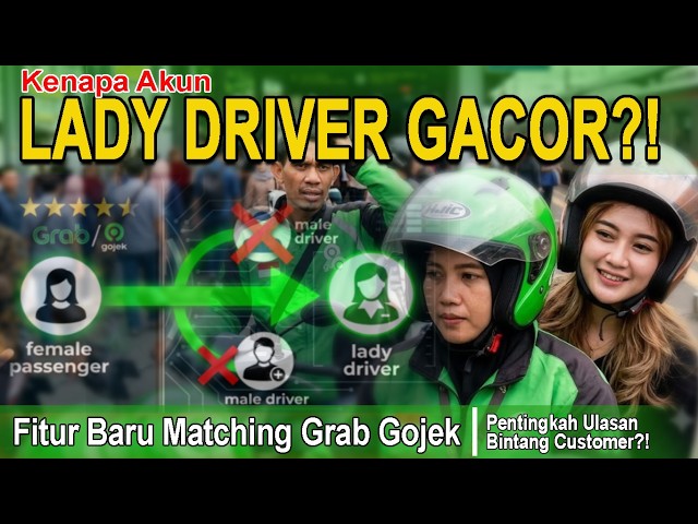 Dissecting the Lady Driver Algorithm | New Grab & Gojek Matching Features - Do Customer Star Rati...