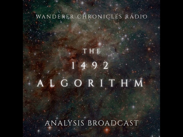 THE 1492 ALGORITHM - ANALYSIS BROADCAST | Sci-Fi Audio Podcast | WANDERER CHRONICLES RADIO