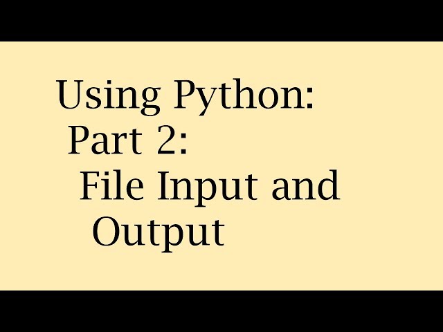 Using Python: Part 2: File Input and Output
