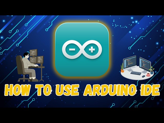 How to Use Arduino IDE Software (Step-by-Step Guide for Beginners)