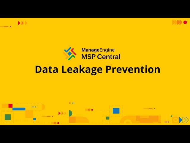 Stop accidental data leaks at the source: Configuring DLP in MSP Central