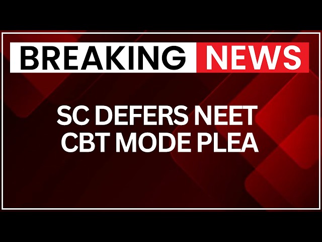 NEET UG 2026 Re-Exam: Supreme Court Declines Urgent Hearing On CBT Mode Plea | NewsX